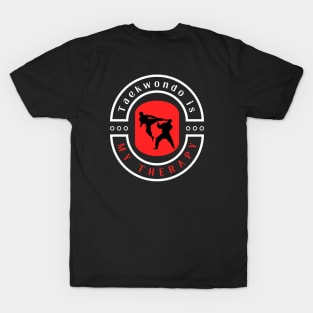 Taekwondo is my therapy funny motivational design T-Shirt